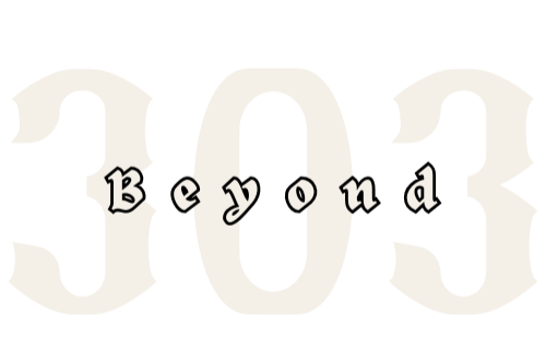 Beyond 303